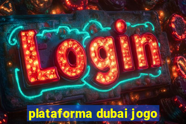 plataforma dubai jogo